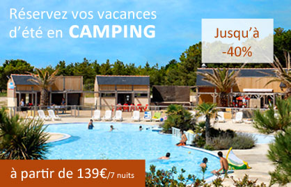 R�servez vos vacances d'�t� en camping - A partir de 139�/7 nuits - Jusqu'� -40%