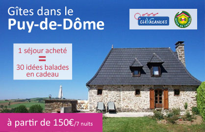 G�tes dans le Puy-de-D�me - A partir de 173�/7 nuits - 1 s�jour achet� = 30 id�es balades en cadeau